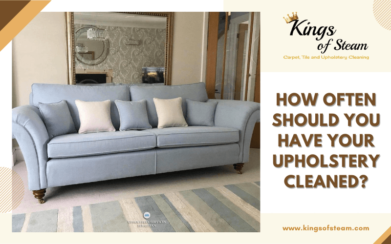 How Often Should You Have Your Upholstery Cleaned?